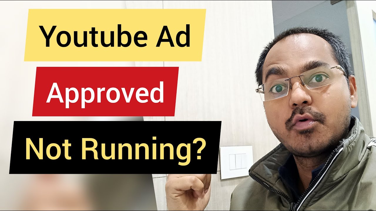 Youtube ads approved but not running